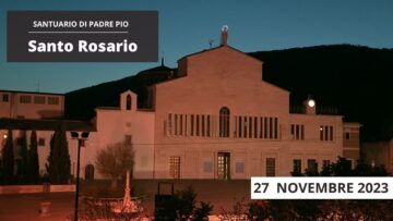 Santo Rosario – 27 Novembre 2023 (fr. Gregorio DArenzo)