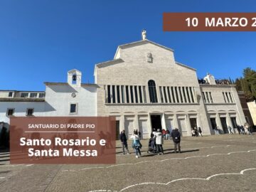 Santo Rosario E Santa Messa – 10 Marzo 2024 (fr. Aldo Broccato)