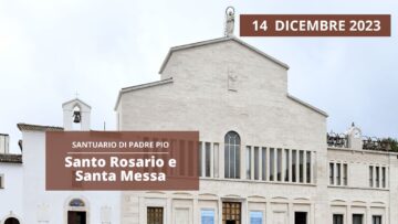 Santo Rosario E Santa Messa – 14 Dicembre 2023 (fr. Rinaldo Totaro)