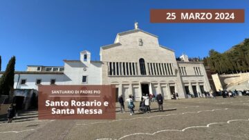 Santo Rosario E Santa Messa – 25 Marzo 2024 (fr. Aldo Broccato)