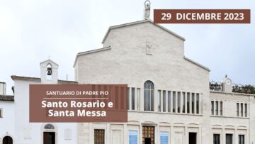 Santo Rosario E Santa Messa – 29 Dicembre 2023 (fr. Rinaldo Totaro)