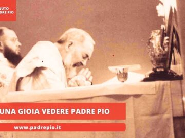 Era Una Gioia Vedere Padre Pio