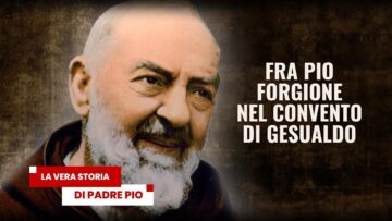 Fra Pio Forgione Nel Convento Di Gesualdo (AV). La Vera Storia Di Padre Pio Da Pietrelcina