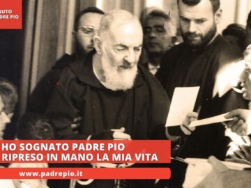 Ho Sognato Padre Pio Ed Ho Ripreso In Mano La Mia Vita