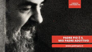 Padre Pio È Il Mio Padre Adottivo