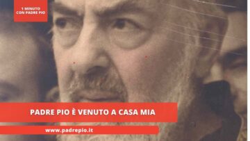 Padre Pio è Venuto A Casa Mia