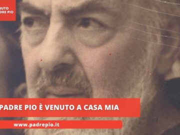 Padre Pio è Venuto A Casa Mia