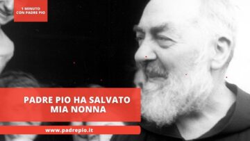 Padre Pio Ha Salvato Mia Nonna