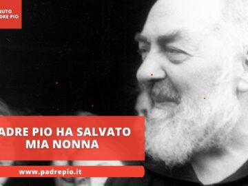 Padre Pio Ha Salvato Mia Nonna