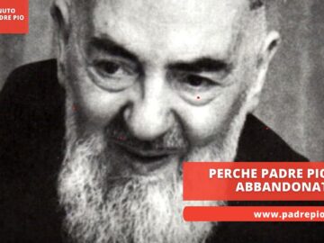 Perche Padre Pio Mi Ha Abbandonato?