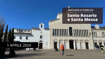 Santo Rosario E Santa Messa – 1 Aprile 2024 (fr. Rinaldo Totaro)