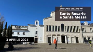 Santo Rosario E Santa Messa – 3 Aprile 2024 (fr. Raffaele Mangiacotti)