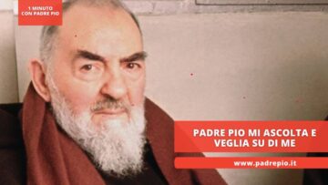 Padre Pio Mi Ascolta E Veglia Su Di Me