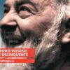 Padre Pio: Sono Vizioso, Bugiardo E Delinquente
