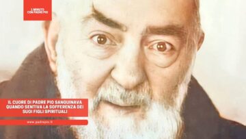 Il Cuore Di Padre Pio Sanguinava Quando Sentiva La Sofferenza Dei Suoi Figli Spirituali