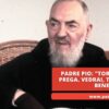 Padre Pio: Torna A Casa E Prega. Vedrai, Tutto Andrà Bene