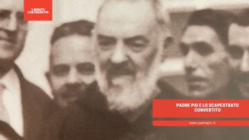 Padre Pio E Lo Scapestrato Convertito