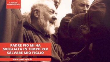 Padre Pio Mi Ha Svegliata In Tempo Per Salvare Mio Figlio