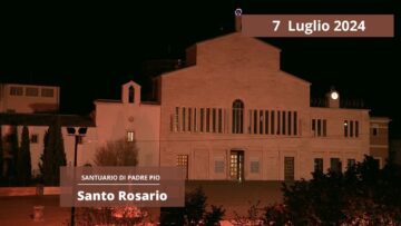 Santo Rosario – 7 Luglio 2024 (fr. Rinaldo Totaro)