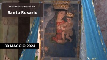 Santo Rosario Di Maggio – 30 Maggio 2024 (fr. Francesco Bottalico)