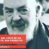 Una Mano Dal Cielo Mi Ha Dato Serenità. Era Padre Pio