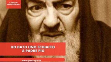 Ho Dato Uno Schiaffo A Padre Pio