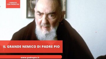 Il Grande Nemico Di Padre Pio