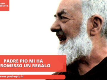 Padre Pio Mi Ha Promesso Un Regalo