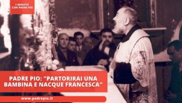 Padre Pio: Partorirai Una Bambina E Nacque Francesca