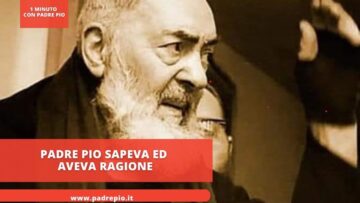 Padre Pio Sapeva Ed Aveva Ragione