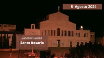 Santo Rosario – 5 Agosto 2024 (fr. Claudio Ricci)