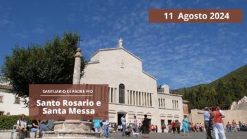 Santo Rosario E Santa Messa – 11 Agosto 2024 (fr. Claudio Ricci)