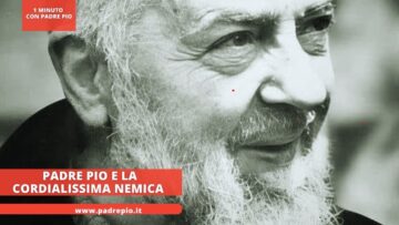 Padre Pio E La Cordialissima Nemica