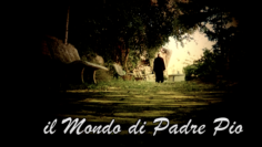 Il mondo di Padre Pio