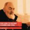 Padre Pio con te vicino non siamo mai soli