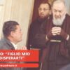 Padre Pio: Figlio Mio Non Disperarti