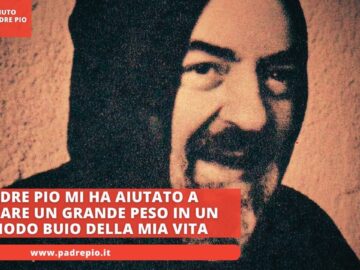 Padre Pio Mi Ha Aiutato A Portare Un Grande Peso In Un Periodo Buio Della Mia Vita