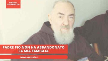 Padre Pio Non Ha Abbandonato La Mia Famiglia