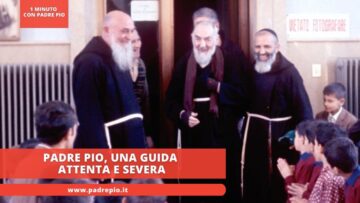 Padre Pio, Una Guida Attenta E Severa