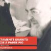 Completamente Guarito Grazie A Padre Pio
