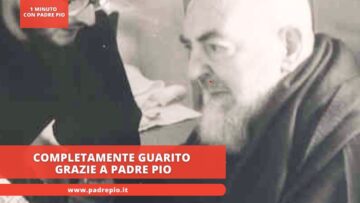 Completamente Guarito Grazie A Padre Pio