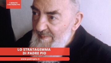 Lo Stratagemma Di Padre Pio