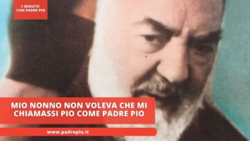 Mio Nonno Non Voleva Che Mi Chiamassi Pio Come Padre Pio