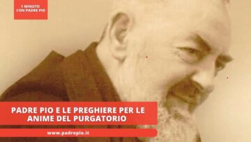 Padre Pio E Le Preghiere Per Le Anime Del Purgatorio