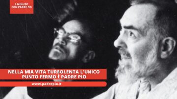 Nella Mia Vita Turbolenta Lunico Punto Fermo È Padre Pio