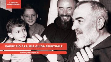 Padre Pio È La Mia Guida Spirituale