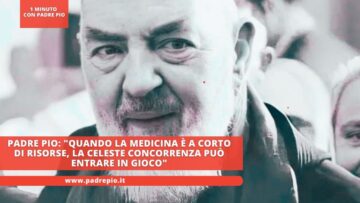 Padre Pio: Quando La Medicina è A Corto Di Risorse, La Celeste Concorrenza Può Entrare In Gioco