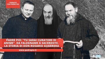 Padre Pio: Tu Sarai Curatore Di Anime. Da Falegname A Sacerdote. La Storia Di Don Rosario Guarrera
