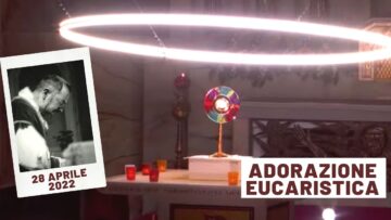 🔴 Adorazione Eucaristica Vocazionale – 28 Aprile 2022