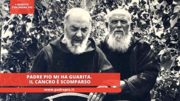 Padre Pio Mi Ha Guarita. Il Cancro È Scomparso